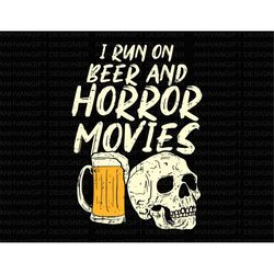 I Run Beer Horror Movies  SVG, Halloween Svg, Driking Skull svg, Trick Or Treat Svg, Halloween Shirt, Spooky Svg Cut Fil