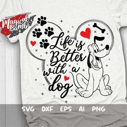 Life is Better with a Dog Svg, Pluto Svg, Dog Mom Svg, Cut files, Svg, Dxf, Png, Eps