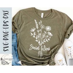 Social work shirt svg, Social worker wildflower svg, Bouquet SVG,PNG, EPS, Dxf, Instant Download