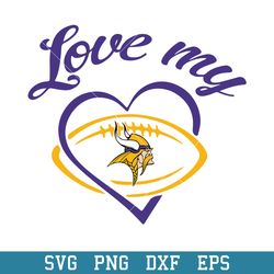 Love My  Minnesota Vikings  Svg, Minnesota Vikings  Svg, NFL Svg, Png Dxf Eps Digital file