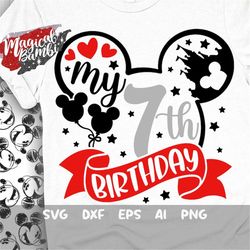My 7th Birthday Svg, Mouse Birthday Svg, Mouse Ears Svg, Birthday Girl Svg, Birthday Boy Svg, Mouse 7 Svg, Magical Birth