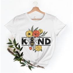 Spread Kindness, Flower Shirt, Floral Be Kind Shirt, Be kind Shirt, Kindness Shirt, Just Be Kind Shirt, Kindness Quote,