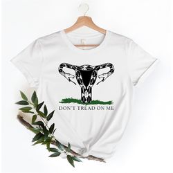 Don't Tread On Me Uterus Snake T-shirt, Protect Roe v Wade, Women's Pro Choice, Abortion Rights, Feminist Shirt, Texas W