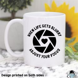 When Life Gets Blurry Adjust Your Focus Photographer Coffee Mug  Photography and Camera Gift