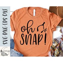 Thanksgiving SVG design - Oh snap SVG for Cricut - Funny Thanksgiving shirt SVG - Turkey svg - Fall shirt Cut file