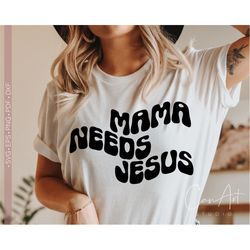 Mama Needs Jesus Svg, Retro Christian Svg Cut File for Cricut, Christian Mom Svg Quotes and Sayings, Cut File for Cricut