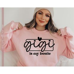 Gigi is My Bestie SVG PNG, Gigi Svg Gigi Svg Shirt Design Cute Mother's Day Svg Gift For Gigi Svg Cut File for Cricut Si