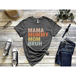 Mom Life Shirt, Motherhood T-Shirt, Mothers Day Gift, Mom Shirt, Sarcastic Mom Shirt, Funny Bruh Shirt, Mother's Day Shi