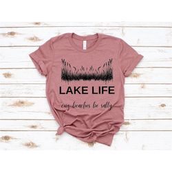 Lake Life 'cuz Beaches be Salty Shirt, Lake Shirts, Lake shirts for Women, Lake Life shirt, Traveling Shirts, Vacation S