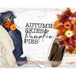 Autumn Skies and Pumpkin Pies SVG, Fall SVG PNG, Thanksgiving Svg Cut File for Cricut, Silhoette, Cutting Machines Vecto