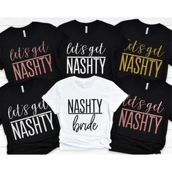 Let's Get Nashty Shirt, Lets Get Nashty, Let's Get Nashty Bride Shirt, Nashville Bachelorette Shirts, Nashville Bachelor