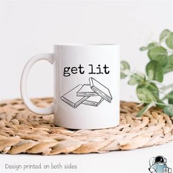 Get Lit Reader Coffee Mug  Funny Author and Book Lover Literature Gift