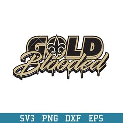 New Orleans Saints Gold Blooded Svg, New Orleans Saints Svg, NFL Svg, Png Dxf Eps Digital File