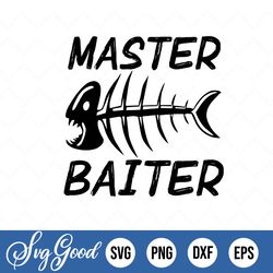 Master Baiter Svg, Dad Svg, Fishing Svg, Png Download, Funny Dad Cut Files, Dadlife Svg, Shirts Sublimation Designs For