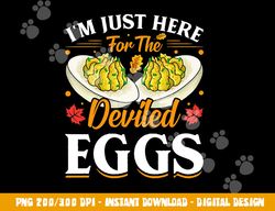 I m Just Here For The Deviled Eggs png, sublimation copy