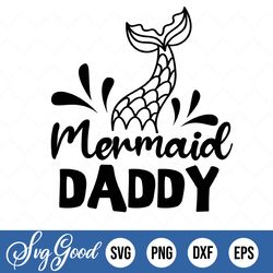 Mermaid Daddy Svg, Mermaid Birthday Svg Files For Cricut & Silhouette, Png