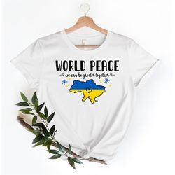 World Peace Shirt, Stand With Ukraine T-shirt, Support Ukraine Shirt, Ukraine War Shirt, Ukraine Flag Tee, We Can Be Gre