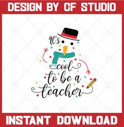 It's Cool to be a Teacher Snowman : DOWNLOADABLE FILE ONLY png. pdf. svg. dxf. Screen printing, vinyl and more