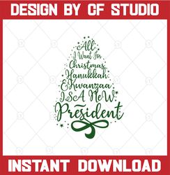 All winter for christmas hanukkah kwanda is a new president  svg, dxf,eps,png, Digital Download