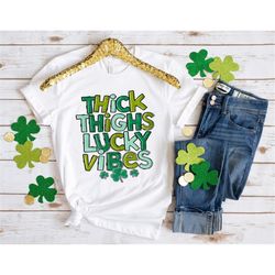 Thick Thighs Lucky Vibes Shirt,St. Patricks Day Shirt,Shamrock Lucky Lips,Four Leaf Clover,Shamrock Shirts,Patrick's Day