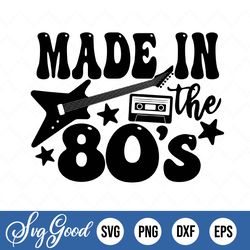 Made In The 80s Cute Trendy Quotes Svg, Cute Trendy Quotes Svg, Png & Dxf Cut Files For Tshirts Or Cups, Cricut Silhouet