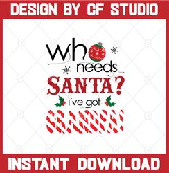 Who Needs Santa I've Got Grandpa SVG, Kid's Christmas SVG, Grandpa SVG, Kid's Christmas Design, dxf, eps, png, Vinyl Cut