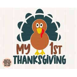My 1st Thanksgiving Svg, Png, Jpg, Dxf, Thanksgiving Turkey Svg, My First Thanksgiving Svg, Kids Svg, Silhouette, Cricut