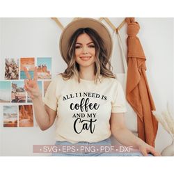 All I Need is Coffee and My Cat Svg, Cat Mom Svg, Funny Coffee Lover Svg Quotes, Cat Lover Svg Cut File for Silhouette C