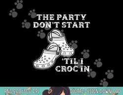 Retro The Party Don t Start Til l Croc In Nurse Costume png, sublimation copy