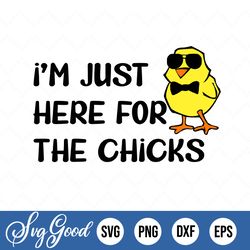 Im Just Here For The Chicks Svg, Funny Easter Toddler Svg, Baby Boy Svg Files For Cricut, Sublimation Designs Downloads