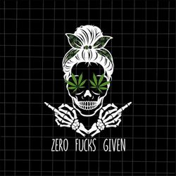 Zero Fucks Given Skull Weed Marijuana Svg, Momlife Cannabis Svg, Momlife Weed Marijuana Cannabis Svg, Skull Cannabis Svg
