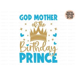 God Mother Of The Birthday Prince Svg, Birthday Boy Svg Png Jpg Dxf, Birthday Svg, Birthday Prince Svg, Shirt Svg, Silho