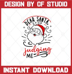 SVG Dear Santa Stop Judging me Christmas Funny Quotes, Elf SVG, svg, dxf, Cricut, Silhouette Cut File, Instant Download,