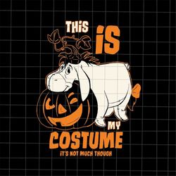 This is my Costume It's Not Much Though Svg, Funny Quote Halloween Svg, Halloween Svg