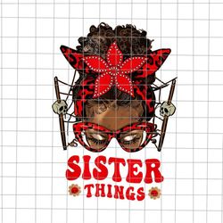 Sister Things Png, Messy Bun Black Women Png, Sister Halloween Png, Horror Scary Halloween Png, Horror Halloween Movie P