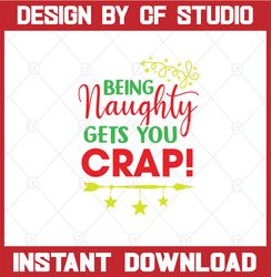 Christmas gag gift svg , being naughty gets you crap,  svg, png, dxf, eps, digital download