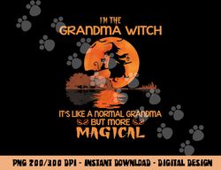 I m The Grandma Witch Like A Normal Grandma Halloween Gifts  png,sublimation copy