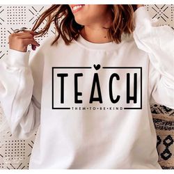 Teach them to be Kind SVG, Teacher Life SVG, Teacher shirt SVG, Gift for teacher Svg, Teacher quote Svg, Png Cut files C
