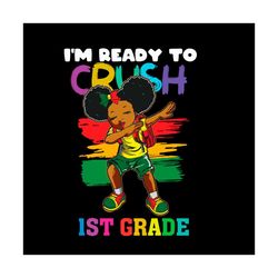Back To School Svg Black Girl I'm Ready To Crush 1st Grade Vector, Kindergarten Svg Diy Craft Svg File For Cricut