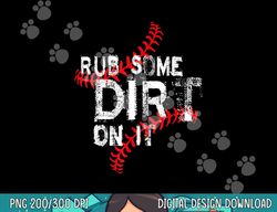 Rub Some Dirt On It Shirt No Crying Baseball Softball Boys png, sublimation