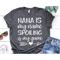 Nana is My Name Spoiling is My Game Svg, Funny Nana Shirt, Blessed Grandma, Grandmother Svg, Mothers Day Svg Cut File fo