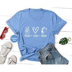 Peace Love Tacos Shirt, Taco Lover Tshirt, Funny Taco Hoodie, Mexican Food Sweatshirt, Hispanic Tee, Foodie Tshirt, Gift