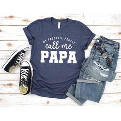 My Favorite People Call Me Papa Long Sleeve Shirt | Papa Shirt | Funny Papa Shirt | Gift For Papa | Dad Shirt |