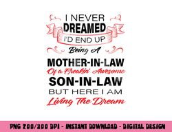 I Never Dreamed I d End Up Being A Mother In Law Awesome png, sublimation copy