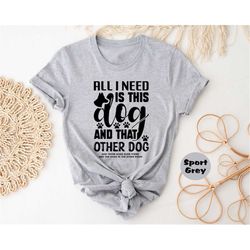 All I Need Is This Dog Shirt, Dog Mom T-shirt, Dog Mama Sweatshirt, Dog Lovers Hoodie, Fur Mama Outfit, Dog Mom Tee, Pet