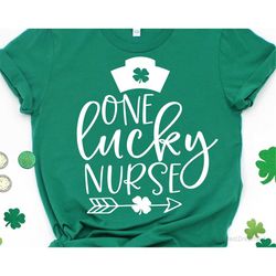 One Lucky Nurse Svg, Nurse St Patricks Day Svg, St Patty's Day Shirt Svg, Lucky Shamrock Svg, Funny Svg, Cute Svg File f