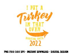 I Put A Turkey In That Oven Pregnancy Thanksgiving Dad Man png, sublimation copy