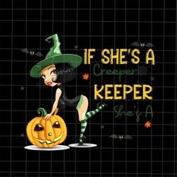 If She's A Creeper Keeper She Is A Png, Funny Quote Halloween Png, Funny Girl Halloween Png, Witches Girl Halloween Png