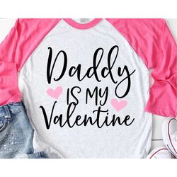 Girl Valentines Svg, Daddy Is My Valentine Svg, Funny Valentines Svg, Kids Valentines Day, Valentines Shirt Svg File for