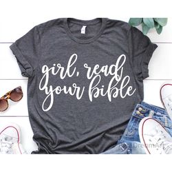 Girl Read Your Bible Svg, Girl Power Quote Svg, Inspirational Svg, Motivational Svg, Funny Woman Shirt Svg Cut Files for